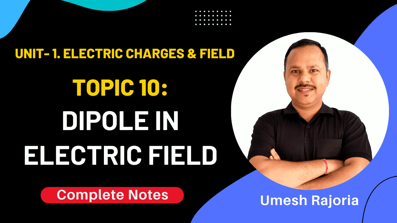 Electric Dipole in Uniform Electric Field | class 12 Physics best notes for class 12 physics pdf, best physics notes class 12, cheat notes of physics class 12, class 12 physics all chapter notes pdf, class 12 physics notes pdf download, dipole torque in electric field, electric dipole in electric field, electric dipole in external electric field, electric dipole in nonuniform electric field, electric dipole in uniform electric field, electric dipole in uniform electric field class 12, electric field of a dipole, force and torque on electric dipole in uniform electric field, force on electric dipole in electric field, force on electric dipole in nonuniform electric field, physics all chapter notes class 12, physics CBSE NCERT class 12th, physics cheat notes class 12, physics class 12 chapter notes, physics class 12 easy notes, physics handwritten notes for class 11th 12th neet IIT JEE, physics notes, physics notes by umesh rajoria pdf, physics notes class 12, physics notes class 12 download, potential energy of an electric dipole in electric field, torque experienced by electric dipole in uniform electric field, torque on electric dipole in electric field, umesh rajoria