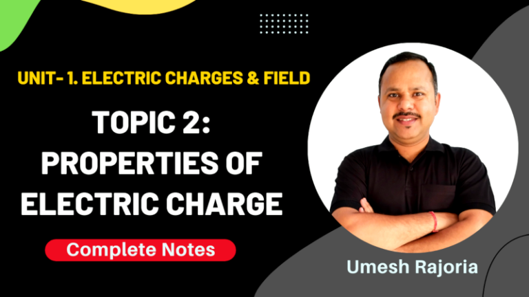 Properties of Electric Charge | Class 12 Physics