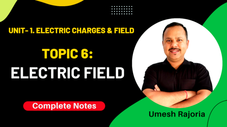 Electric Field | Class 12 Physics